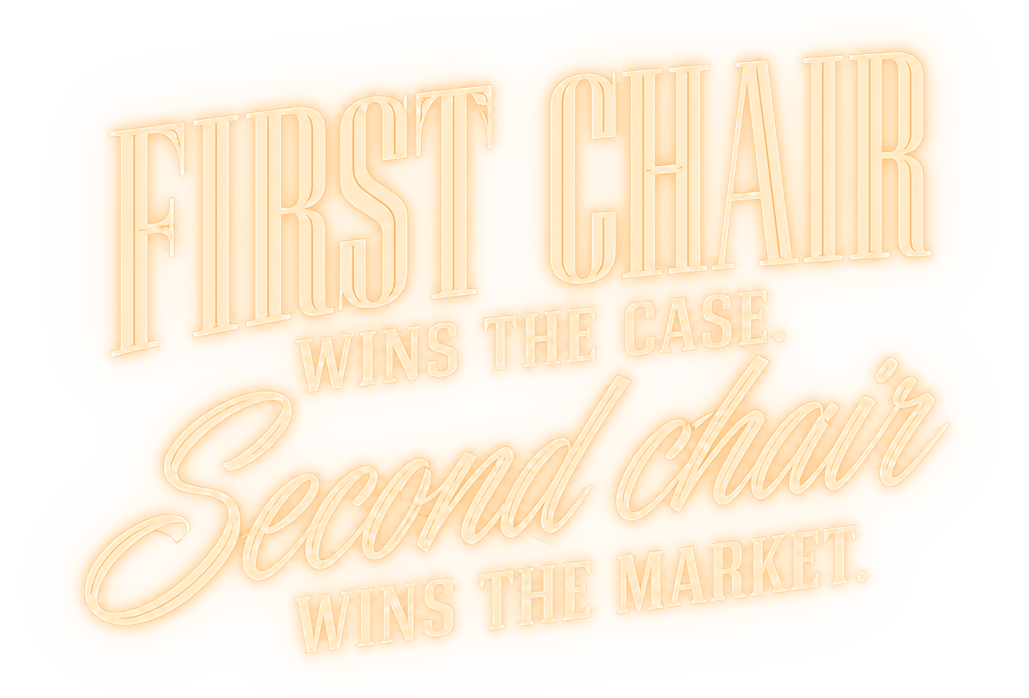 First chair wins the case. Second chair wins the market.